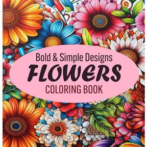 Bold and Simple Design: Flowers Coloring Book for Stress Relief and Relaxation cover
