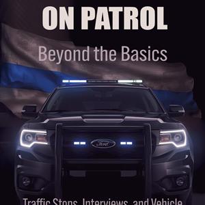 Narcotics on Patrol: Beyond the Basics: Traffic Stops, Interviews, and Vehicle Searches That Get Results cover