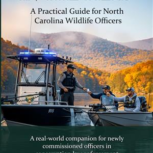 In the Field: A Practical Guide for North Carolina Wildlife Officers: A real-world companion for newly commissioned officers in conservation law enforcement cover
